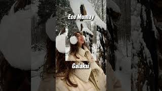 Ece Mumay - Galaksi (speed up) Resimi