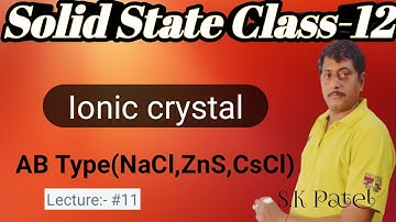 Solid State||#11| AB(Nacl, Zns, & CsCl) Type Ionic solid|JEE/NEET &Boards Examination|By:- S.K.Patel