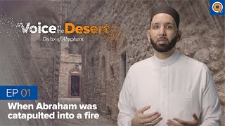 Episode 1: When Abraham was Catapulted Into a Fire | A Voice in the Desert