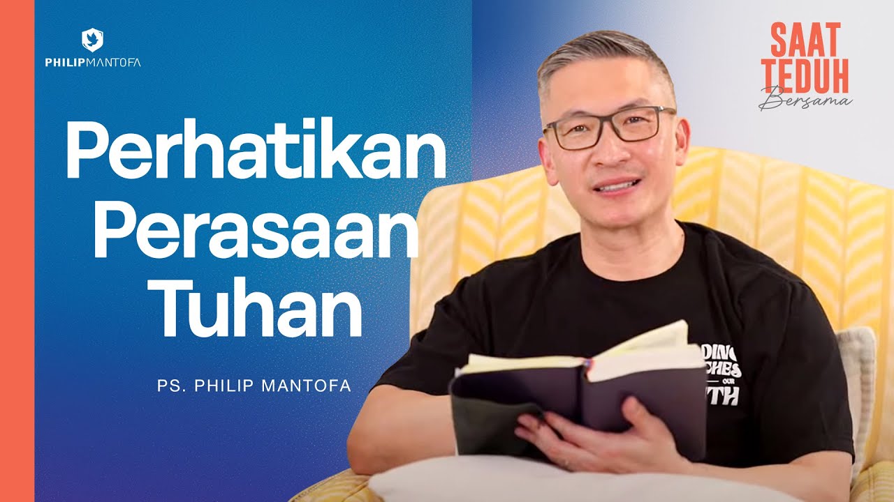 PERHATIKAN PERASAAN TUHAN - Saat Teduh Bersama | 6 Agustus 2025 (Philip Mantofa)