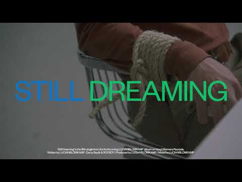 LUCIANBLOMKAMP - Still Dreaming (with Darcy Baylis &amp; ROYBOY)