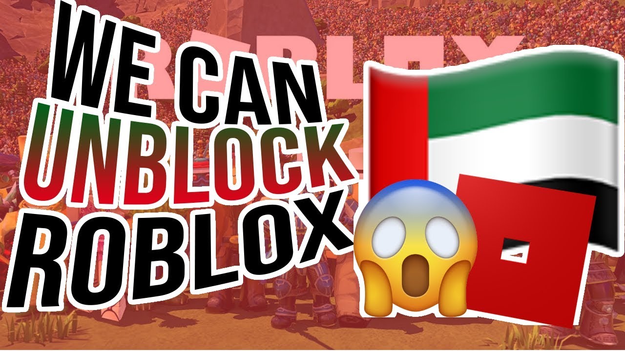 How We Can Unban Roblox In The Uae Unblocking Roblox In The Uae Youtube - sign petition unban roblox in u a e gopetition com