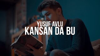 Yusuf Avlu - Kansan da Bu (Official Video) #EvdeKal