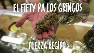 Fuerza Regido - El Fifty Pa Los Gringos Corridos 2018