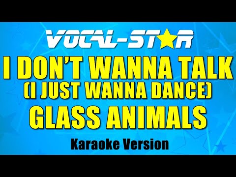 Glass Animals- I Don't Wanna Talk (I Just Wanna Dance) (Karaoke Version) &  Lyrics Vocal-Star Karaoke - YouTube