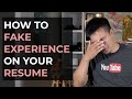 How to Fake Experience on Your Resume