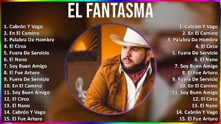 El Fantasma 2024 MIX Las Mejores Canciones - Cabrón Y Vago, En El Camino, Palabra De Hombre, El ...