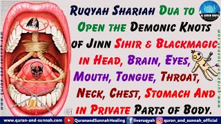 Strong Ruqya To Open Demonic Knots Of Jinn Sihr & Magic In Head, Brain, Eyes, Mouth, Tongue, Stomach