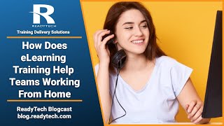 ReadyTech Blogcast - How Does eLearning Training Help Teams Working from home