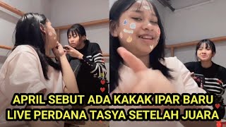 Download Lagu April sebut dia akan punya kakak ipar, live perdana tasya setelah kemenangan #aprilda7 #tasyada7 MP3
