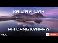 Kril Rynjah - Phi Dang Kynmaw (Audio) - Khasi Song - Jingrwai Khasi Mp3 Song