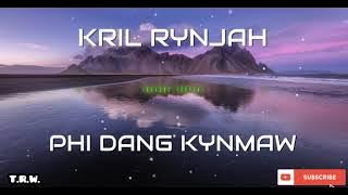 Kril Rynjah - Phi Dang Kynmaw - Khasi Song - Jingrwai Khasi