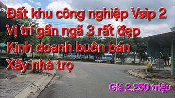 Bán đất vị trí rất đẹp, kinh doanh , xây nhà trọ , Khu công nghiệp Vsip 2 Bình Dương, giá 2.250 tr