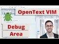 OpenText VIM - Debug efficiently with Debugging Areas