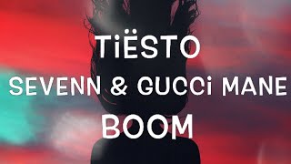 Tiësto & Sevenn & Gucci Mane - BOOM Lyrics Resimi