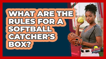 What Are The Rules For A Softball Catcher