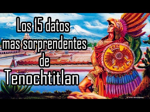 Vídeo: 17 Datos Sobre Tenochtitlan Que Lo Harán Aún Más Orgulloso De Ser Mexicano - Matador Network