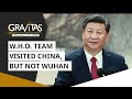 Gravitas: W.H.O. team failed to visit Wuhan during China trip | COVID-19 | World News