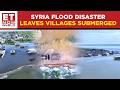Deadly Flood Crisis In Syria As Al-Siha Dam Collapse Submerges Villages, Hundreds Displaced | WATCH