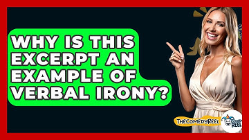 Why Is This Excerpt An Example Of Verbal Irony? - The Comedy Reel
