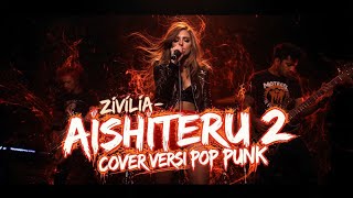 Download Lagu ZIVILIA - AISHITERU 2 POP PUNK VERSION COVER | COVER VERSI POP PUNK INDONESIA TERBARU MP3
