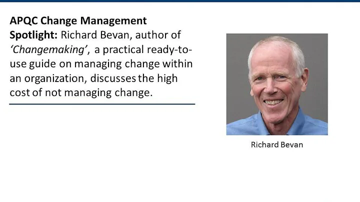 APQC Change Management Spotlight: Richard Bevan on high cost of not managing change