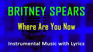 Where Are You Now Britney Spears (Instrumental Karaoke Video with Lyrics) no vocal - minus one