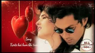 Karte hai hum bhi tumse pyar-BARSAAT movie Sonu nigam,Alka Yagnik