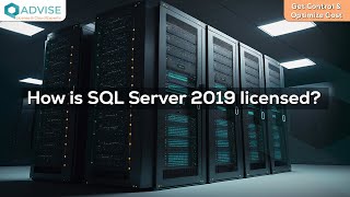 How is SQL Server 2019 licensed
