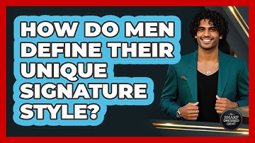 How Do Men Define Their Unique Signature Style? - The Sharp Dressed Gent
