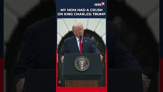 'He’s So Cute': Trump Says His Mother Had A Crush On King Charles | UK Royals Visit US | N18S