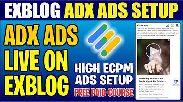 Exblog AdX Ads Setup Free Course 💥 Exblog Manual Ad Manager Ads Setup 💥 Exblog.jp Free Course