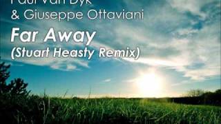 Paul Van Dyk \u0026 Giuseppe Ottaviani - Far Away (Stuart Heasty Remix)