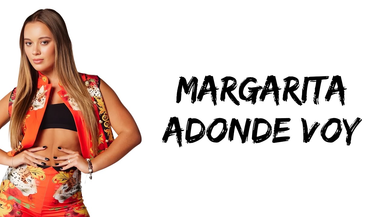 Margarita - Adonde Voy (feat. Pilar Masse) (letra)
