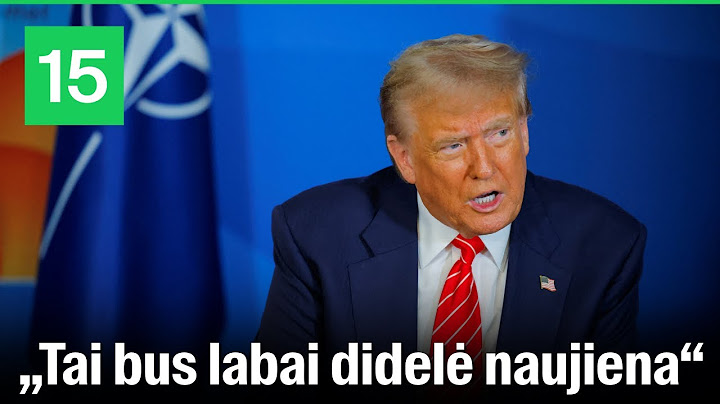 Donaldas Trumpas apie įsipareigojimus NATO: „Mes juos palaikome“