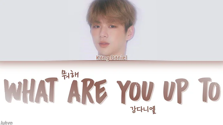 KANG DANIEL(강다니엘) - ‘What are you up to (뭐해)’ LYRICS [HAN|ROM|ENG COLOR CODED] 가사