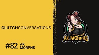 Clutch Conversations - Episode 82: AK Morphs