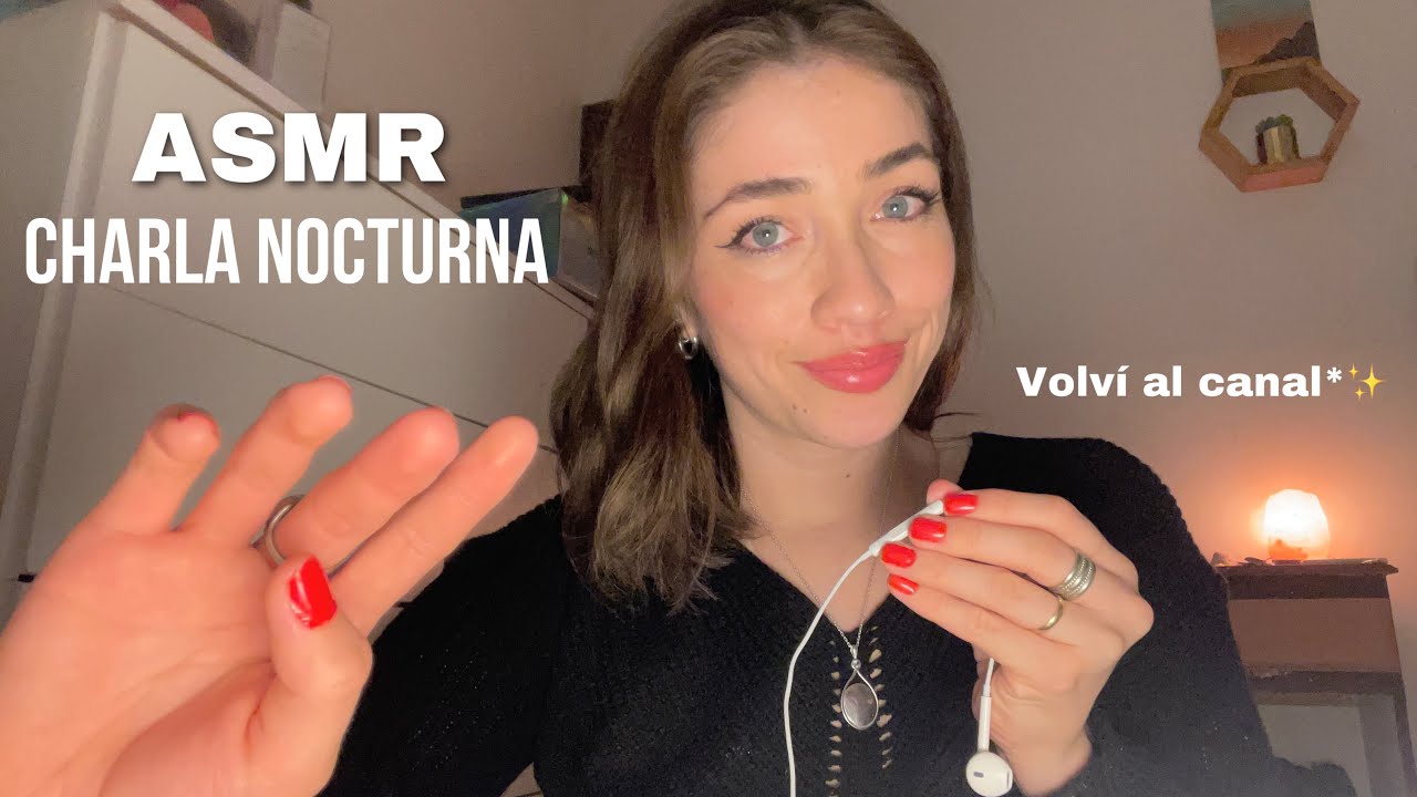 ASMR- VOLVÍ al canal ! 🤭Charla Nocturna ✨🌙 #asmrargentina