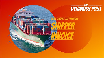 D365 Landed Cost Module Estimated Costs and Shipper Invoice