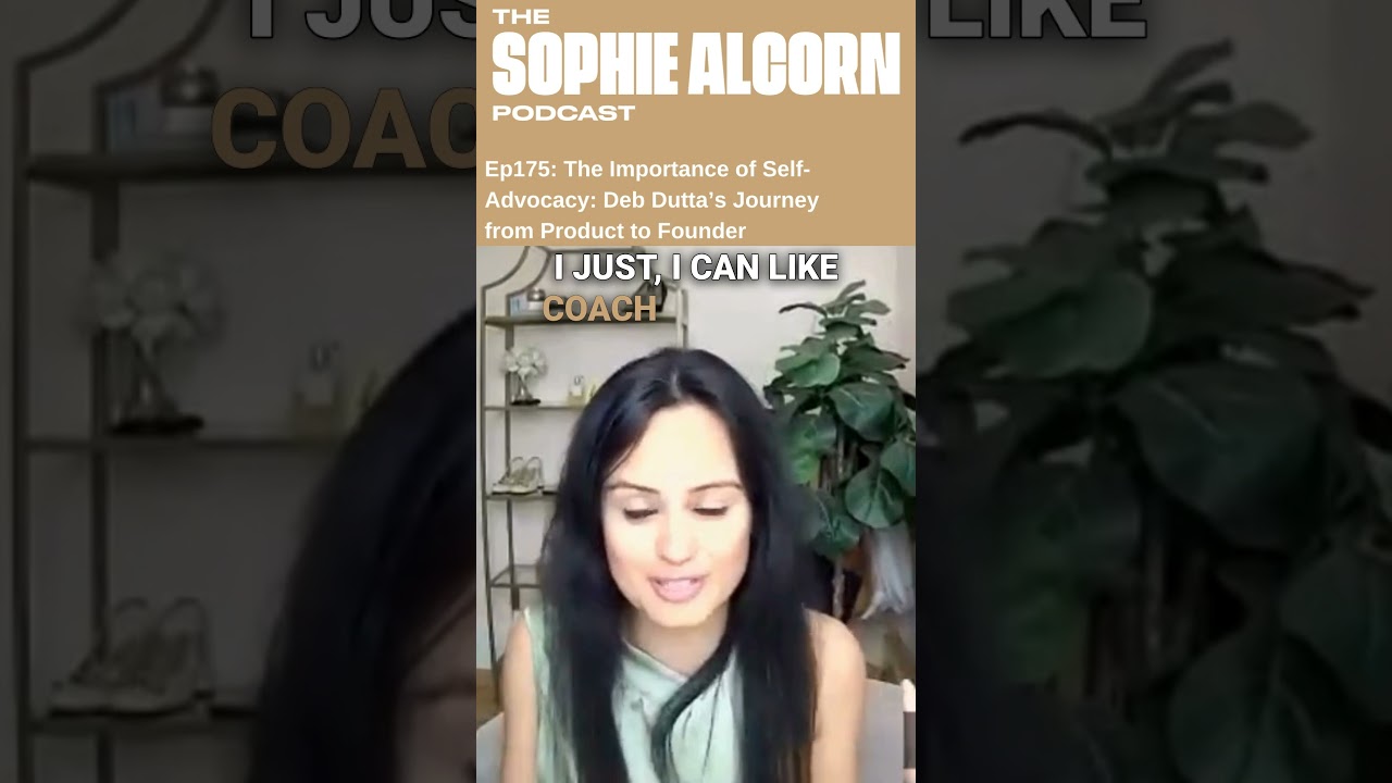 Episode 175: The Importance of Self-Advocacy: Deb Dutta’s Journey from Product to Founder