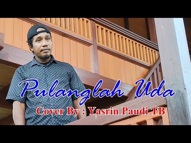 PULANGLAH UDA Cover By : Yasrin Paudi TB  ( Cover Song ) class=