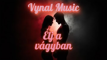 Vynal Music - Élj a vágyban  (Official Music Video)