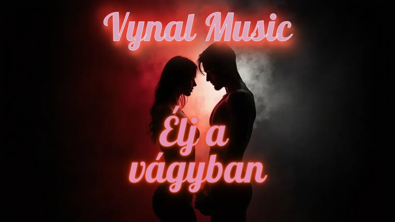 Vynal Music - Élj a vágyban  (Official Music Video)