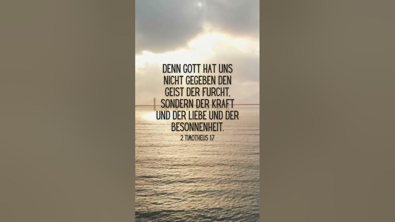 Denn Gott hat uns nicht gegeben den Geist der Furcht, sondern der Kraft