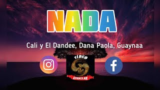 Nada Remix Letra - Cali y El Dandee, Dana Paola, Guaynaa (Vídeo Lyrics MX/Letra)