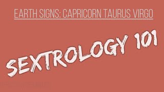 Sextrology 101: Capricorn Taurus Virgo ♑♉♍