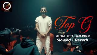 TOP G - Sultaan X Hiten X Qarn Malhi ( @US-LOFI76  ) (Slowed + Reverb)