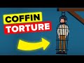 Coffin Torture - Worst Punishments in the History of Mankind