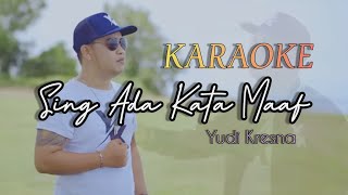 Sing Ade Kata Maaf - Yudi Kresna ( Versi Karaoke )