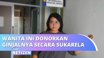 Bikin Haru! Perempuan ini Donorkan Ginjalnya demi Kemanusiaan